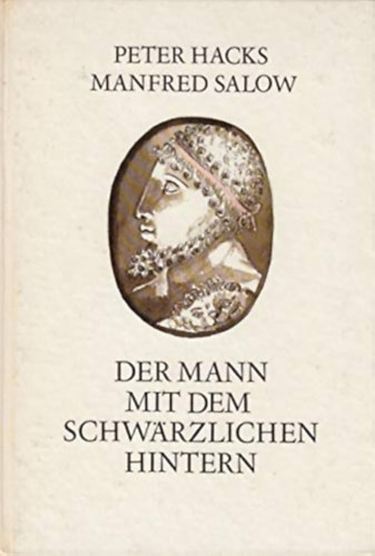 Peter Hacks: Der Mann mit dem schwärzlichen Hintern antikvár