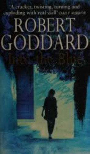 Robert Goddard: Into the Blue antikvár