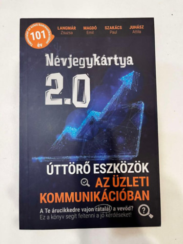 Langmár Zsuzsa, Magdó Emil, Szakács Paul, Juhász Attila: Névjegykártya 2.0 - Úttörő eszközök az üzleti kommunikációban antikvár