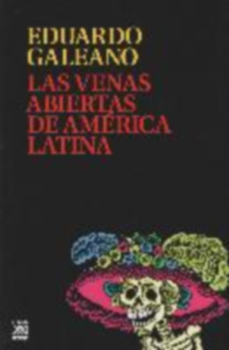 Galeano, Eduardo: Galeano, E: Venas abiertas de América Latina idegen