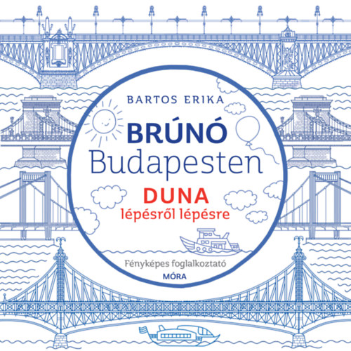 Bartos Erika: Duna lépésről lépésre - Brúnó Budapesten 5. könyv