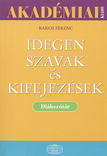 Bakos Ferenc: Idegen szavak és kifejezések (Diákszótár) antikvár