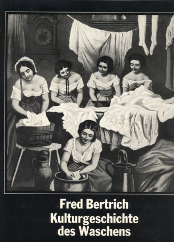 Fred Bertrich: Kulturgeschichte des Waschens antikvár