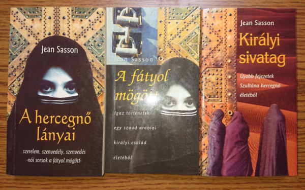 Jean Sasson: 3 regény Jean Sassontól: A hercegnő lányai, A fátyol mögött, Királyi sivatag antikvár