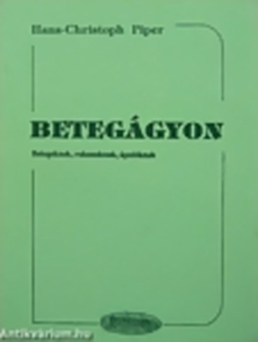 Hans-Christoph Piper: Betegágyon (Betegeknek, rokonoknak, ápolóknak) antikvár