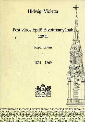 Hidvégi Violetta: Pest város Építő Bizottmányának iratai I-III. antikvár
