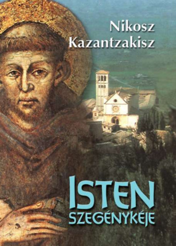 Nikosz Kazantzakisz: Isten szegénykéje könyv
