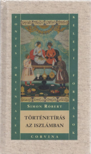 Simon Róbert: Történetírás az iszlámban antikvár