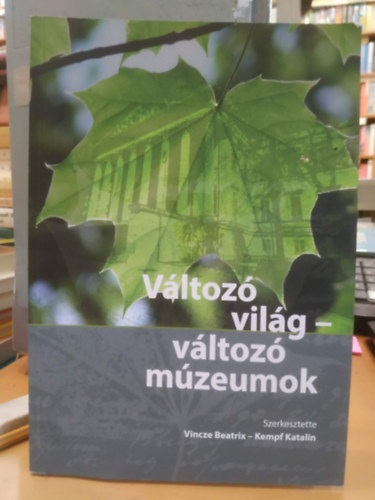 Vincze Beatrix, Kempf Katalin: Változó világ - változó múzeumok antikvár