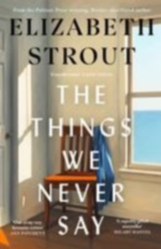 Strout, Elizabeth: The Things We Never Say idegen