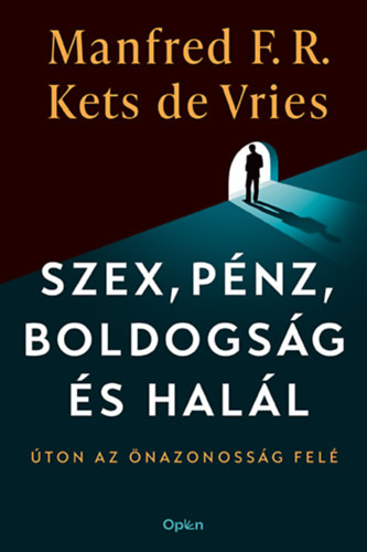 Kets de Vries - Manfred F. R.: Szex, pénz, boldogság és halál e-Könyv