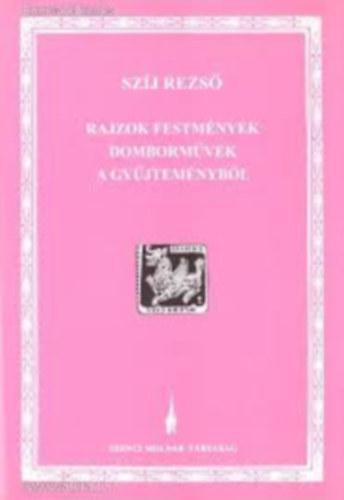 Szíj Rezső: Rajzok, festmények, domborművek a gyűjteményből antikvár