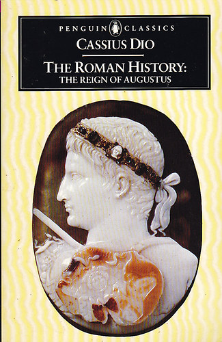 Cassius Dio: The Roman History: The Reign of Augustus idegen