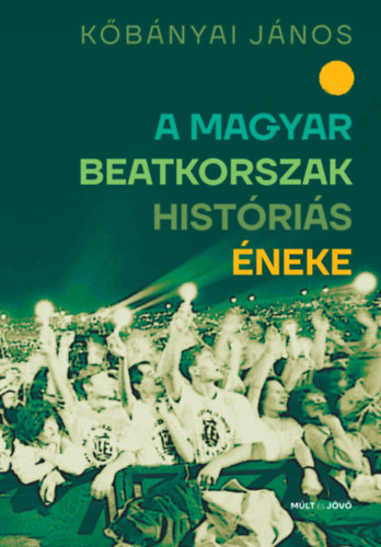 Kőbányai János: A magyar beatkorszak históriás éneke könyv