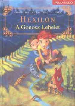 Timo Dillner; Sabine Dillner: Hexilon - A gonosz lehelet antikvár