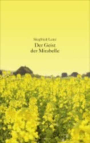 Lenz, Siegfried: Der Geist der Mirabelle idegen