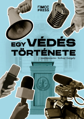 Szilvay Gergely (szerk.): Egy védés története - Tudomány és politika összecsapása Magyarországon e-Könyv