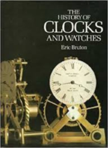 Eric Bruton: The History of Clocks & Watches antikvár