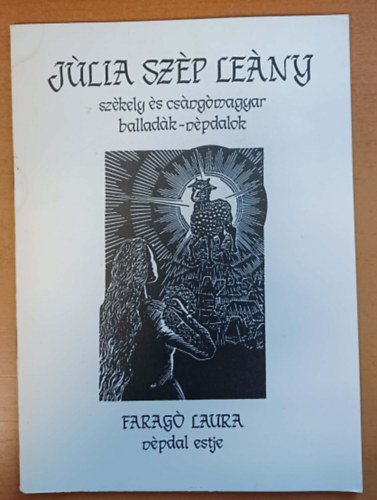 Júlia szép leány - székely és csángómagyar balladák-népdalok - Faragó Laura népdal estje antikvár