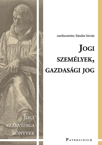 Dr. Balogh Edina, Dr. Fehér Lóránt, Dr. Gyöngyösinéantók Éva, Dr. Harsányi Gyöngyi, Dr. Miskolczi Bodnár Péter, Dr. Ocskó Eszter, Sándor István, Dr. Schadl György, Dr. Szuchy Róbert: Jogi személyek, gazdasági jog antikvár