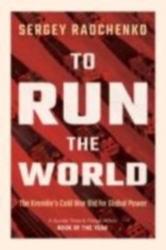 Radchenko, Sergey: To Run the World idegen