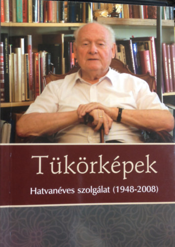 Tóth-Szöllős Mihály (szerk.): Tükörképek. Hatvanéves szolgálat (1948-2008) antikvár