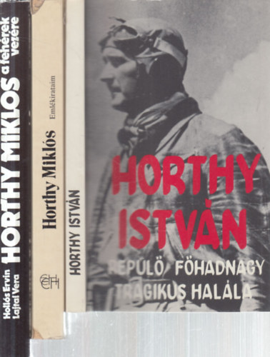 Özv. Horthy Istvánné, Horthy Miklós, Hollós Ervin-Lajtai Vera: 3 db. Horthy kötet (Horthy István repülő főhadnagy tragikus halála + Emlékirataim + Horthy Miklós a fehérek vezére) antikvár