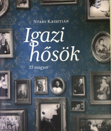 Nyáry Krisztián: Igazi hősök antikvár