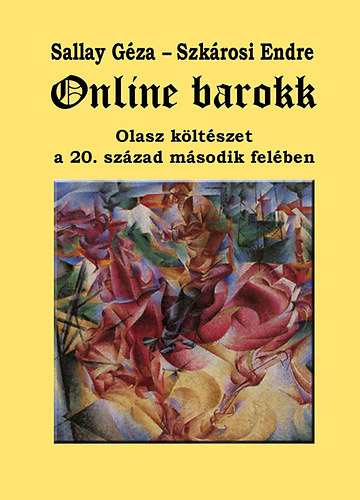 Sallay Géza, Szkárosi Endre: Online barokk - Olasz költészet a 20. század második felében könyv