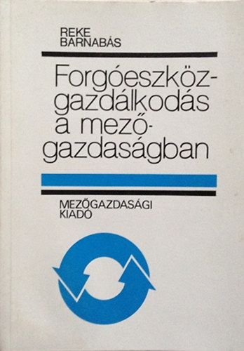 Beke Barnabás: Forgóeszköz-gazdálkodás a mezőgazdaságban antikvár