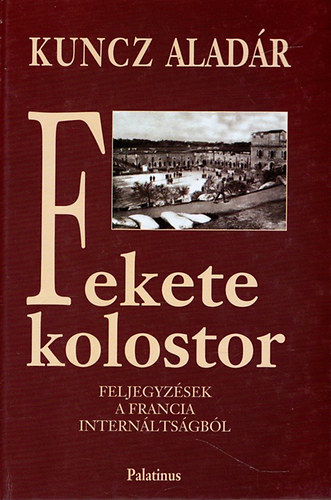 Kuncz Aladár: Fekete kolostor - Feljegyzések a francia internáltságból antikvár