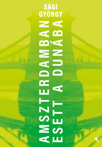 Sági György: Amszerdamban esett a Dunába könyv