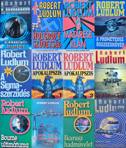Robert Ludlum, Gayle Lynds: 11 db Robert Ludlum krimi (11 mű 12 kötetben): A ​Bancroft-stratégia + Holcroft ​szövetség + Matarese ​klán + A ​Prométeusz-összeesküvés + A Sigma-szerződés + Apokalipszis 1-2. + Az Altman-kód + Bourne ​ultimátuma + Csak ​tanú ne maradjon! antikvár