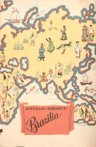 Wolfgang Hoffmann-Harnisch, A.E. Johann, Josef Frank, F.Böök, I. Lissner, Artur Heye, Semjonov, Gösta Montell: 8db könyv Ismeretlen világok: Brazília- New Yorktól Alaszkáig-Vadnyugat úttürői-A gazdag és a szegény Svédország-A csendes óceán urai-Nyugat peremén-Szibéria meghódítása-Angol pusztákon keresztül antikvár