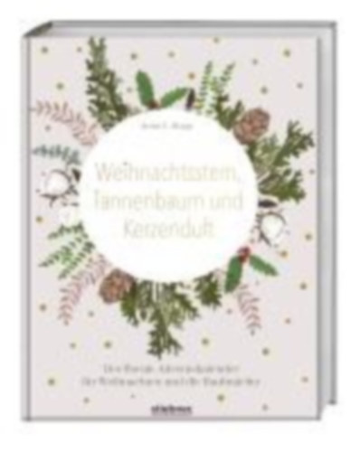 Rupp, Anna C.: Sonderausgabe: Weihnachtsstern, Tannenbaum und Kerzenduft idegen
