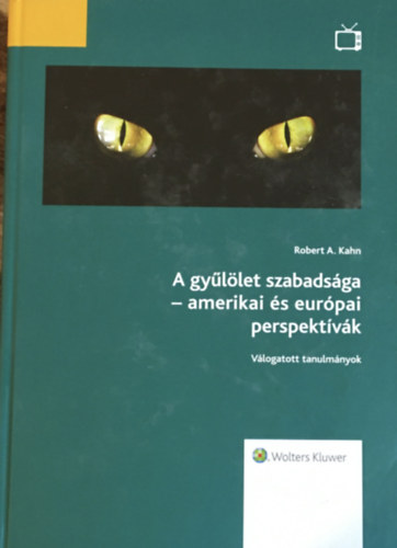 Robert A. Kahn: A gyűlölet szabadsága - amerikai és európai perspektívák (Válogatott tanulmányok) antikvár