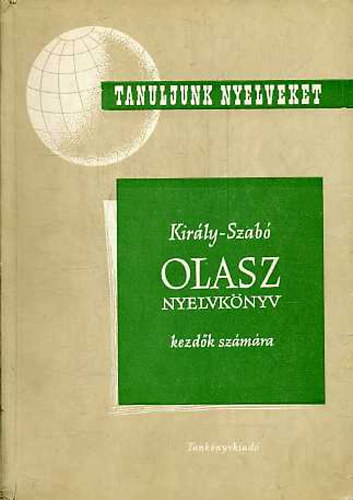 Király Rudolf-Szabó Mihály: Olasz nyelvkönyv kezdők számára (Tanuljunk nyelveket!) antikvár