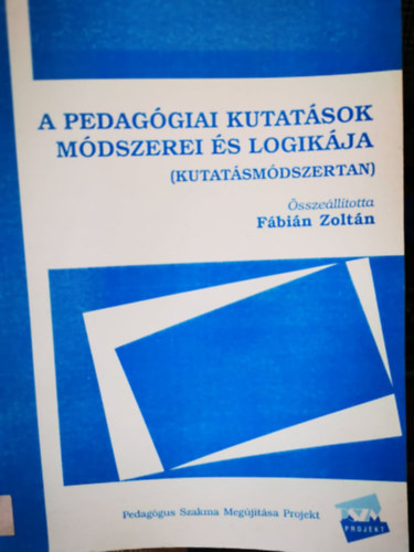 Fábián Zoltán: A pedagógiai kutatások módszerei és logikája - kutatásmódszertan könyv