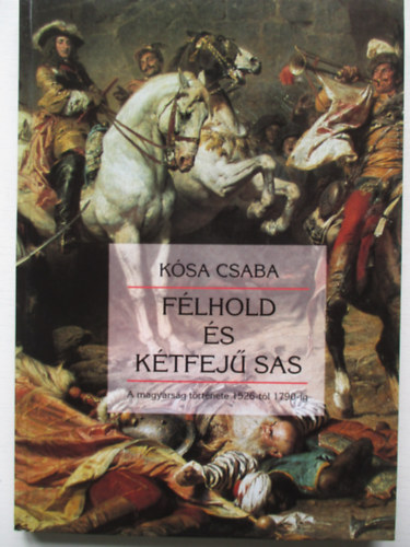 Kósa Csaba: Félhold és kétfejű sas antikvár