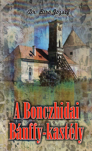 Dr. Bíró József: A Bonczhidai Bánffy-kastély könyv