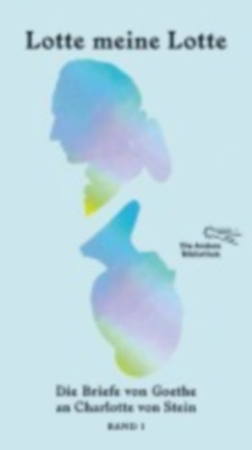 Goethe, Johann Wolfgang von: Lotte meine Lotte idegen