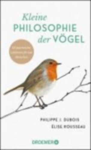 Dubois, Philippe J. - Rousseau, Élise: Kleine Philosophie der Vögel idegen