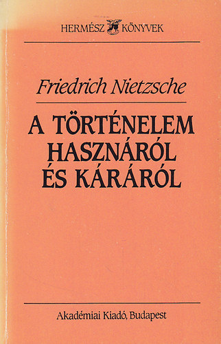 Friedrich Nietzsche: A történelem hasznáról és káráról antikvár