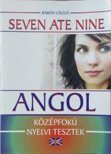 Bajkán László: Seven Ate Nine -Angol-  középfokú nyelvi tesztek antikvár