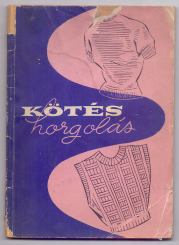 Dr. Földesi Emilné - Füredi Ferencné: Kötés-horgolás (1957) antikvár