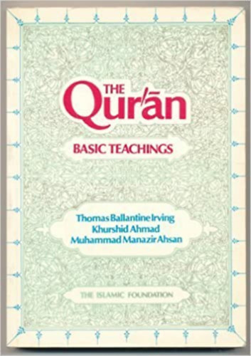 Thomas Ballantine Irving, Khurshid Ahmad, Muhammad Manazir Ahsan: The Qurán basic teachings antikvár
