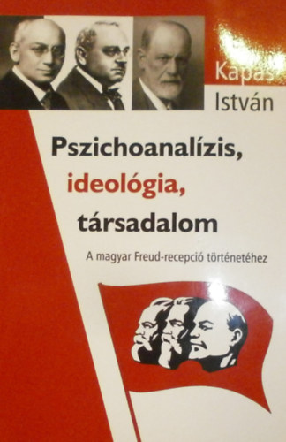 Kapás István: Pszichoanalízis, ideológia, társadalom antikvár