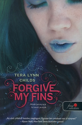 Tera Lynn Childs: Forgive My Fins - Hableányok kíméljenek könyv