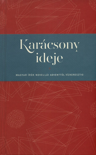 Karácsony ideje - Magyar írók novellái adventtől vízkeresztig antikvár
