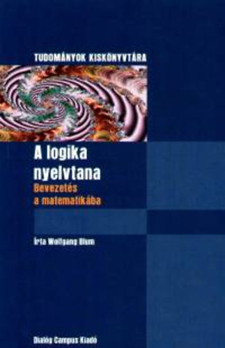 Wolfgang Blum: A logika nyelvtana - Bevezetés a matematikába antikvár